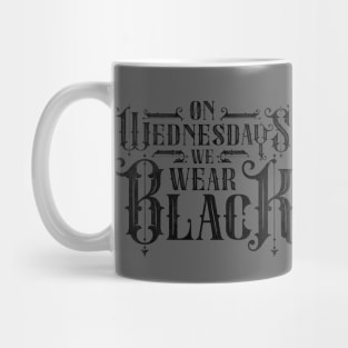 On Wednesdays We Wear Black Wednesday Mug